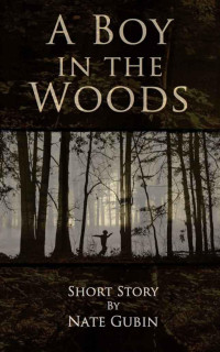 Gubin, Nate — A Boy in the Woods