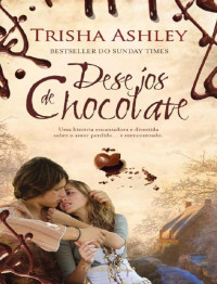Trisha Ashley — Desejos de Chocolate