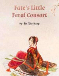 Yu Xiaotong — Fate's Little Feral Consort