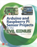 Robert Chin — Arduino and Raspberry Pi Sensor Projects for the Evil Genius