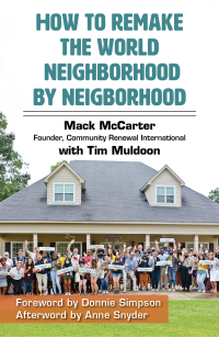 McCarter, Mack;Muldoon, Tim; — How to Remake the World Neighborhood by Neighborhood