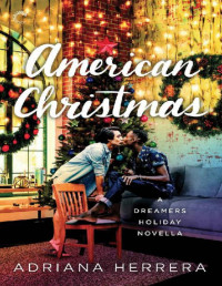 Adriana Herrera — American Christmas (Dreamers Book 4.5)