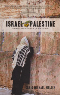 Craig Michael Nielsen — Israel Palestine - a Christian Response to the Conflict