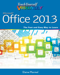 Elaine Marmel — Teach Yourself VISUALLY Office 2013