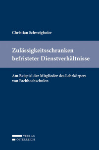 Christian Schweighofer; — Zulssigkeitsschranken befristeter Dienstverhltnisse