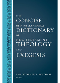 Zondervan;Christopher A. Beetham; — The Concise New International Dictionary of New Testament Theology and Exegesis