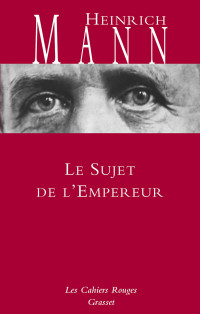 Heinrich Mann [Mann, Heinrich] — Le sujet de l'empereur