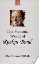 Aggarwal, Amita — The Fictional World of Ruskin Bond