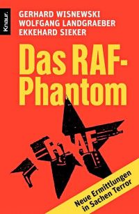 Wisnewski, Gerhard & Landgraeber, Wolfgang & Sieker, Ekkehard — Das RAF-Phantom · Neue Ermittlungen in Sachen Terror