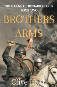 Hart, Clive — Brothers in Arms: Book Two in The Legend of Richard Keynes Series