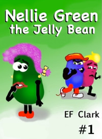 EF Clark — Nellie Green the Jelly Bean