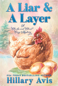 Avis, Hillary — A Liar and a Layer (Clucks and Clues Cozy Mysteries Book 7)