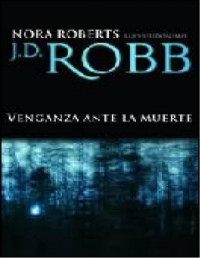 J. D. Robb — Venganza ante la muerte