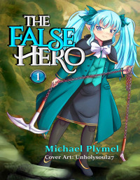 Michael Plymel — The False Hero, Volume 1