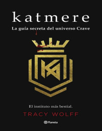 Tracy Wolff — Katmere. La Guía Secreta Del Universo Crave