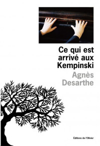 Agnès Desarthe — Ce qui est arrivé aux Kempinski