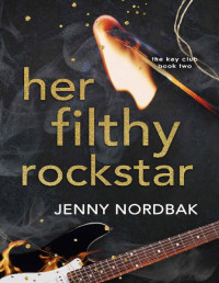 Jenny Nordbak — Her Filthy Rockstar (The Key Club Series)