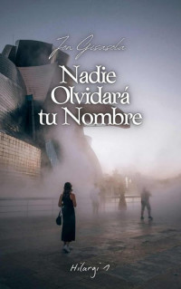 Jon Gisasola — Nadie Olvidará tu Nombre (Spanish Edition)