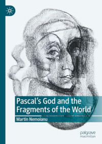 Martin Nemoianu — Pascal's God and the Fragments of the World