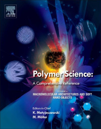 Krzysztof Matyjaszewski, Martin Möller, A.H.E. Müller, K.L. Wooley — Polymer Science: Macromolecular Architectures and Soft Nano-Objects (A Comprehensive Reference)