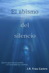 J. R. Frau Castro — El abismo del silencio