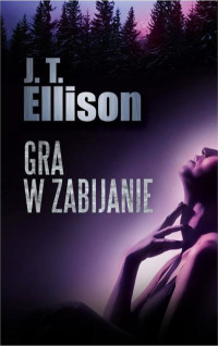 J.T. Ellison — Gra w zabijanie