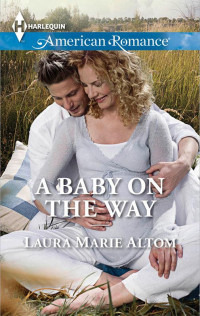 Laura Marie Altom [Altom, Laura Marie] — A Baby On The Way