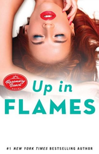 Abbi Glines — Up in Flames: A Rosemary Beach Novel