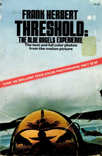 Herbert, Frank — Threshold: The Blue Angels Experience; The Text and Full Color Photos from the Motion Picture