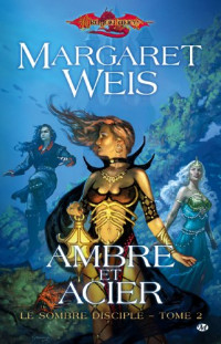 Weis, Margaret — Ambre et acier