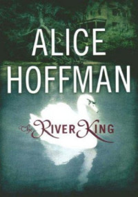 Alice Hoffman — The River King