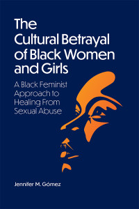 Jennifer M Gmez; — The Cultural Betrayal of Black Women and Girls