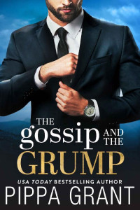 Pippa Grant — The Gossip and the Grump (Three BFFs and a Wedding Book 2)