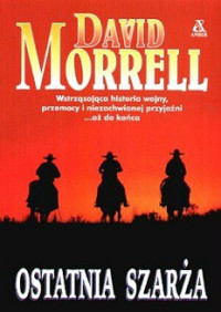 David Morrell — Ostatnia Szarża