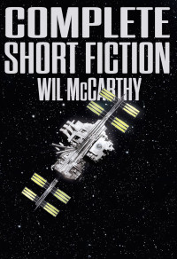 Wil McCarthy — Complete Short Fiction