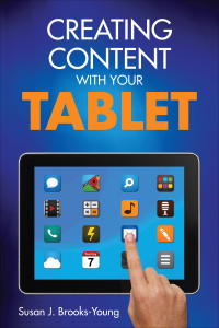 Brooks-Young, Susan — Creating Content With Your Tablet