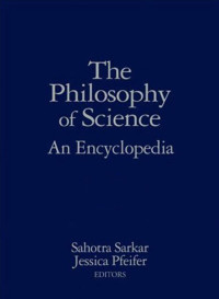 Sahotra Sarkar & Jessica Pfeifer (Editors) — The Philosophy of Science