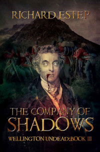 Richard Estep — The Company of Shadows - Wellington Undead #03