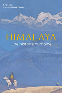 Ed Douglas — Himalaya - Une histoire humaine