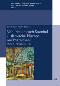 Heinz Halm, Manfred Pittioni; — Von Mekka nach Stambul - Islamische Mächte am Mittelmeer