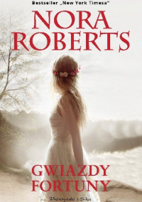 Nora Roberts — Gwiazdy fortuny