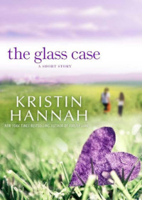 Kristin Hannah — The Glass Case: A Short Story