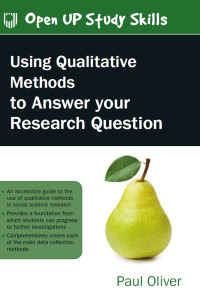 Paul Oliver; — Using Qualitative Methods to Answer Your Research Question