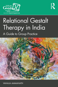 Vanaja Ammanath — Relational Gestalt Therapy in India: A Guide to Group Practice