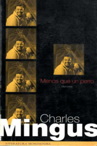 Charles Mingus — Menos que un perro