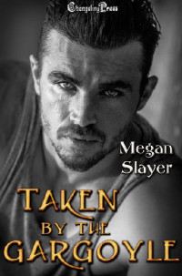 Megan Slayer — 2 - Taken by the Gargoyle: Taken