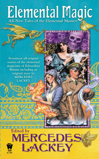 Mercedes Lackey; — Elemental Magic: All-New Tales of the Elemental Masters