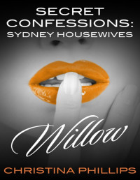Christina Phillips — Secret Confessions: Sydney Housewives--Willow
