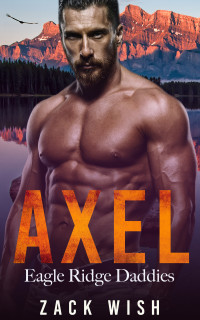 Zack Wish — Axel (Eagle Ridge Daddies Book 2)