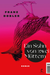 Franz Dobler — Ein Sohn von zwei Müttern